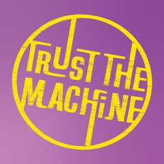 Trust The Machine