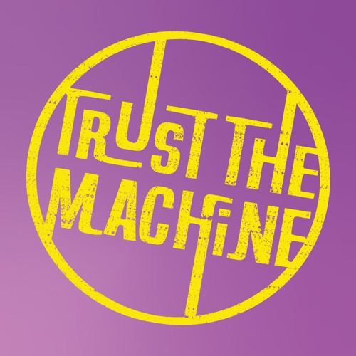 Trust The Machine’s avatar