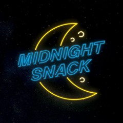 Midnight Snack Podcast