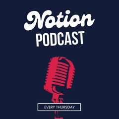 Notion Podcast