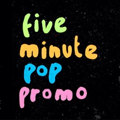 Five Minute Pop Promo