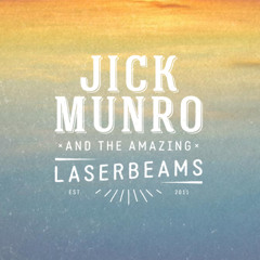 Jick Munro & the amazing laserbeams