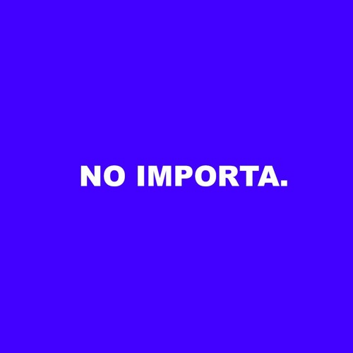 NO IMPORTA.’s avatar