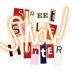 Street Style Hunter Show