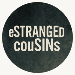 eSTRANGEd couSINs