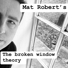 the broken window theroy oct 2028 mat roberts