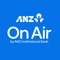 ON AIR by ANZ Institutional
