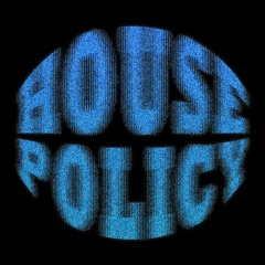 HOUSE POLICY