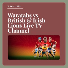 !HERE'S**WAY TO WATCH BRITISH & IRISH LIONS VS WARATAHS LIVE STREAMS ON TV CHANNEL