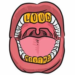LOUDMOUTHS
