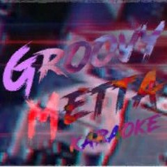 Groovy Metta