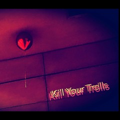 Kill Your Trolls