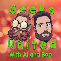 Geeks United with Al & Bob