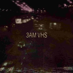 3AM VHS