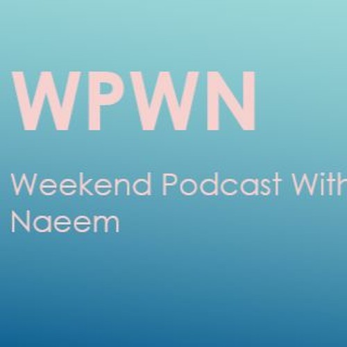 Weekend Podcast with Naeem’s avatar