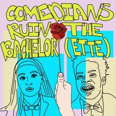 Comedians Ruin The Bachelor(ette)