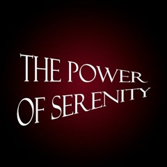 The Power Of Serenity