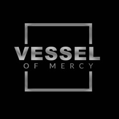 Vessel Of Mercy Group