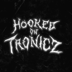 HOOKED ON TRONICZ