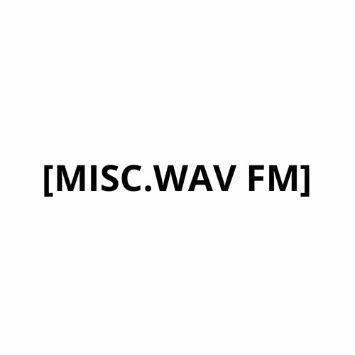 [MISC.WAV FM]’s avatar