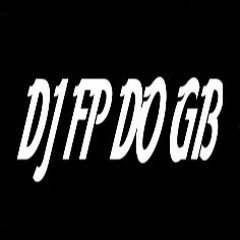 DJ FP DO GB➥ TROPA DOS CANALHAS ✪