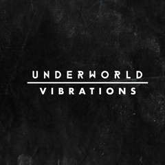 Underworld Vibrations
