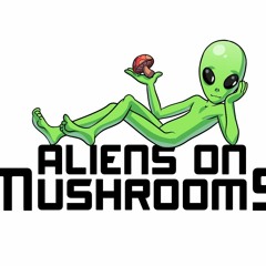 Aliensonmushrooms