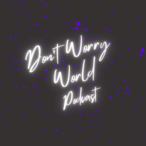 Stream Don't Worry World | Listen to podcast episodes online for free ...
