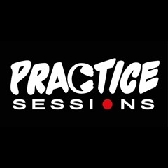 PRACTICE SESSIONS