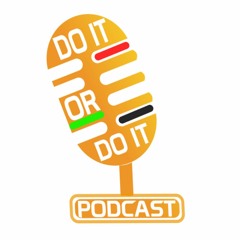Do It Or Do It Podcast