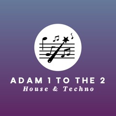 ADAM 1 TO THE 2