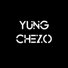 YUNG CHEZO