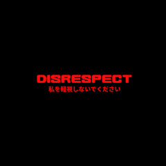 disrespect