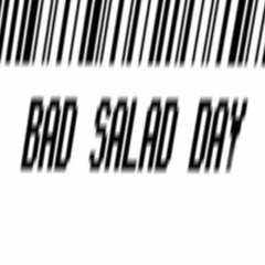 BAD SALAD DAY