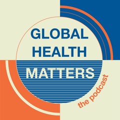 Global Health Matters - The Podcast