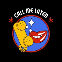 Call Me Later