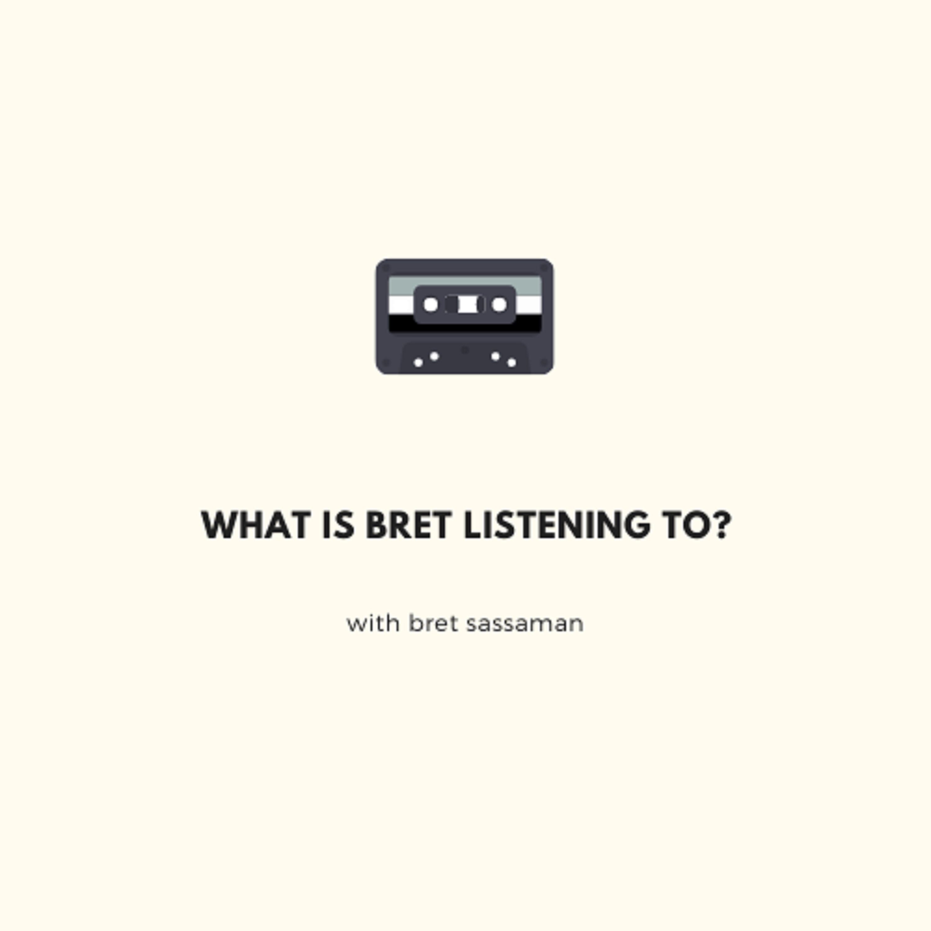 What Is Bret Listening To?