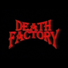 DEATH FACTORY