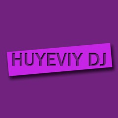 HUYEVIY DJ