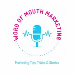 Word Of Mouth Marketing Podcast
