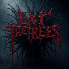 Eat the Trees