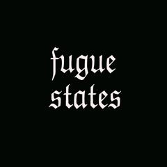 Fugue States