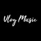 Vlog Music for Creators