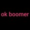 OK BOOMER