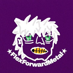 ★FlexForwardMetal★