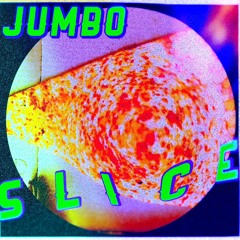 Jumbo Slice