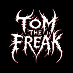 Tom The Freak
