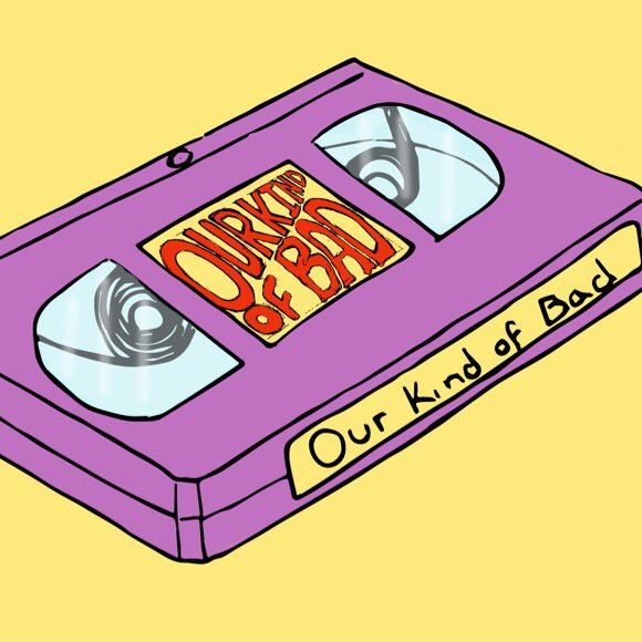 Our Kind of Bad Podcast