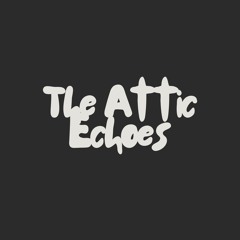 The Attic Echoes