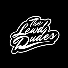 The Lewd Dudes